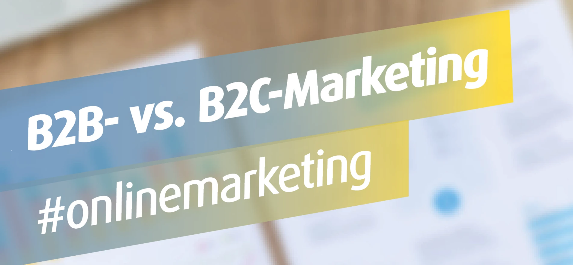B2B- vs. B2C-Marketing